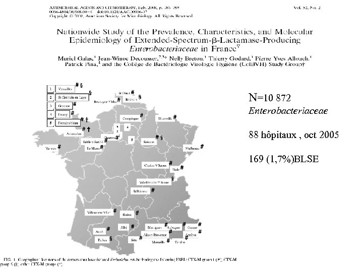 N=10 872 Enterobacteriaceae 88 hôpitaux , oct 2005 169 (1, 7%)BLSE 