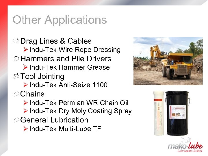 Other Applications Drag Lines & Cables Ø Indu-Tek Wire Rope Dressing Hammers and Pile