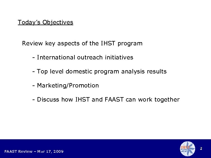 Today’s Objectives Review key aspects of the IHST program - International outreach initiatives -