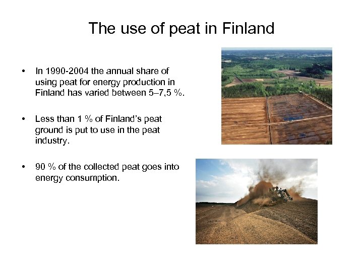 The use of peat in Finland • In 1990 -2004 the annual share of