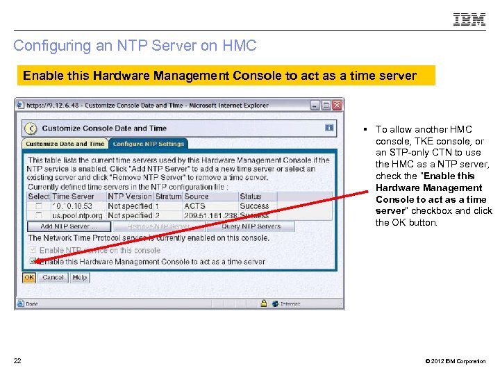 Configuring an NTP Server on HMC Enable this Hardware Management Console to act as