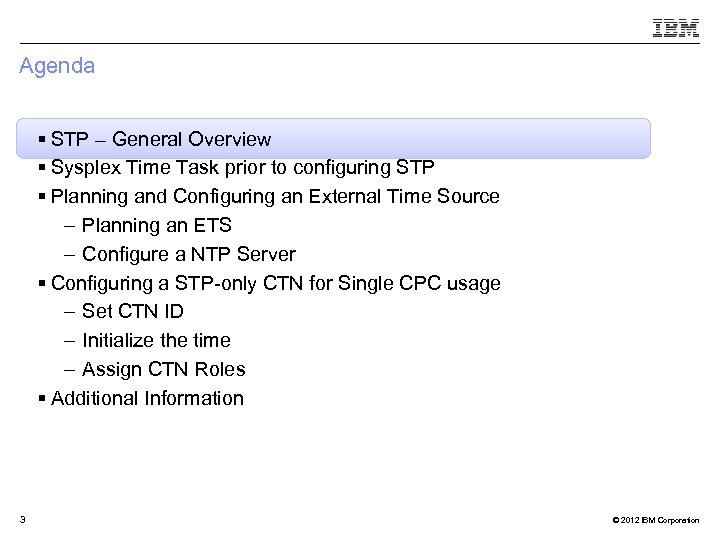 Agenda § STP – General Overview § Sysplex Time Task prior to configuring STP