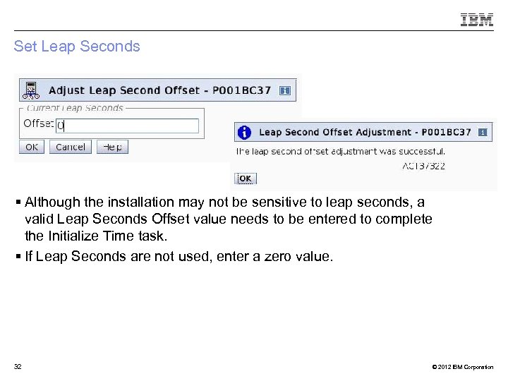 Set Leap Seconds § Although the installation may not be sensitive to leap seconds,