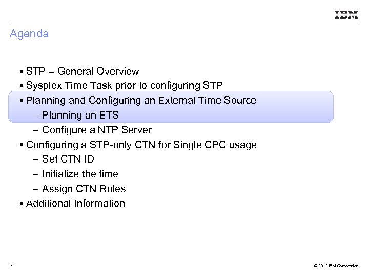 Agenda § STP – General Overview § Sysplex Time Task prior to configuring STP