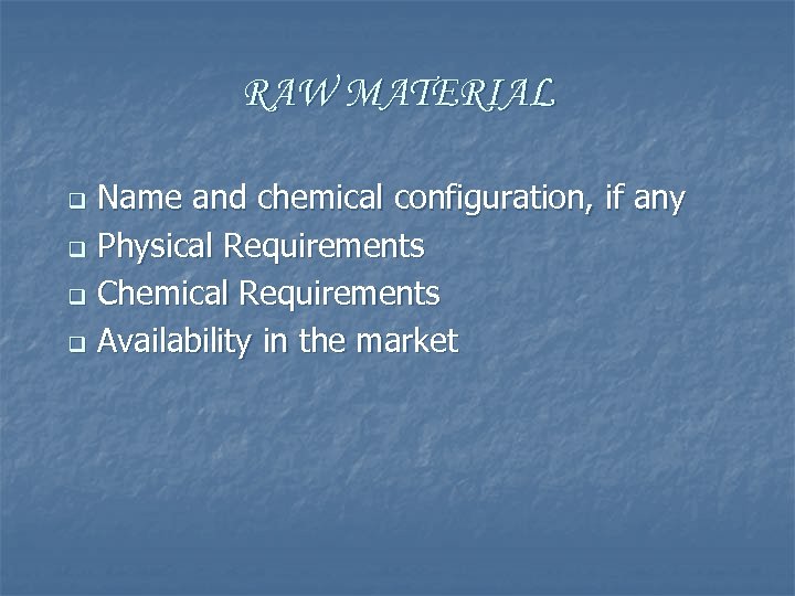 RAW MATERIAL Name and chemical configuration, if any q Physical Requirements q Chemical Requirements