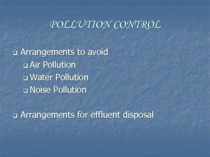 POLLUTION CONTROL q q Arrangements to avoid q Air Pollution q Water Pollution q