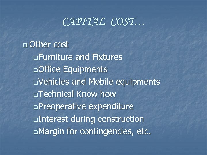 CAPITAL COST… q Other cost q. Furniture and Fixtures q. Office Equipments q. Vehicles