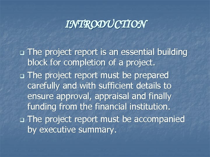 INTRODUCTION The project report is an essential building block for completion of a project.