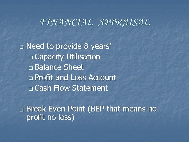 FINANCIAL APPRAISAL q q Need to provide 8 years’ q Capacity Utilisation q Balance