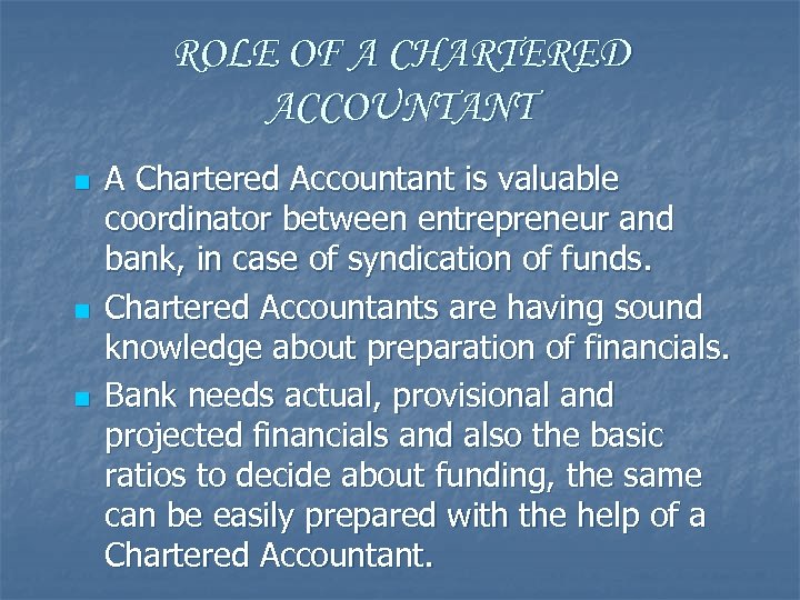 ROLE OF A CHARTERED ACCOUNTANT n n n A Chartered Accountant is valuable coordinator
