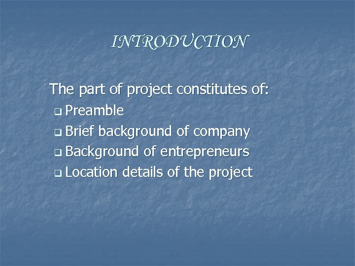 INTRODUCTION The part of project constitutes of: q Preamble q Brief background of company