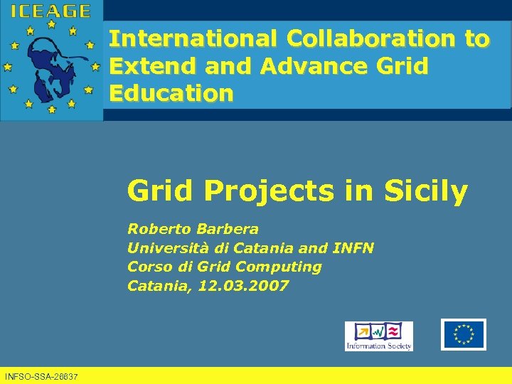 International Collaboration to Extend and Advance Grid Education Grid Projects in Sicily Roberto Barbera