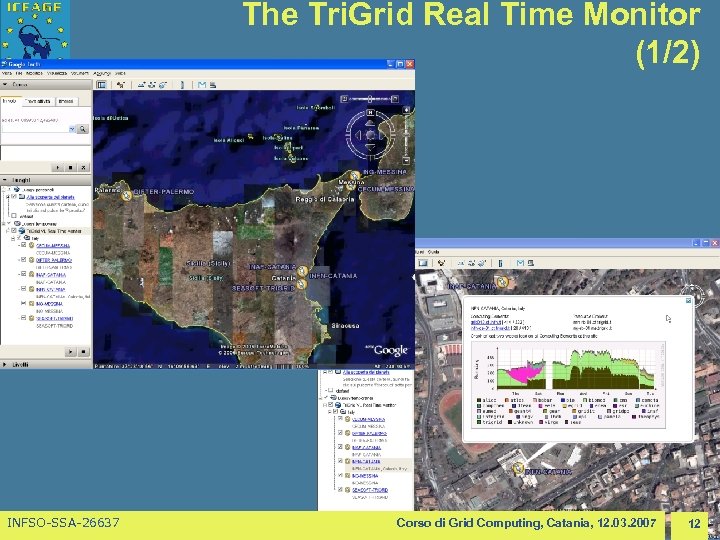The Tri. Grid Real Time Monitor (1/2) INFSO-SSA-26637 Corso di Grid Computing, Catania, 12.