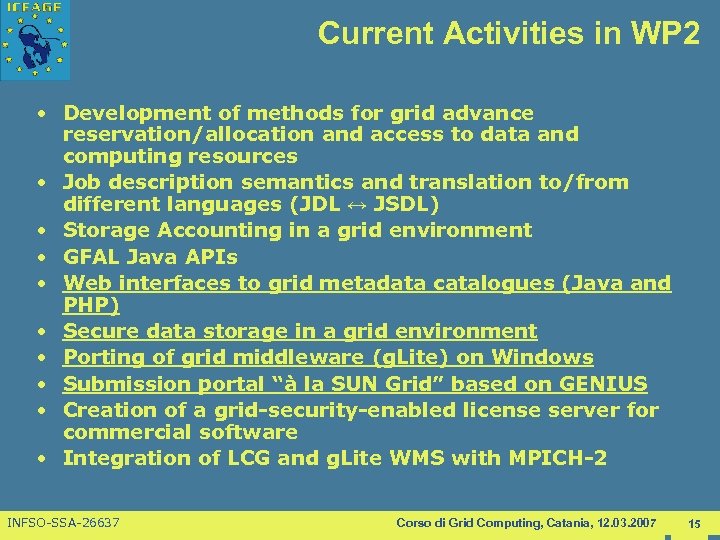Current Activities in WP 2 • Development of methods for grid advance reservation/allocation and