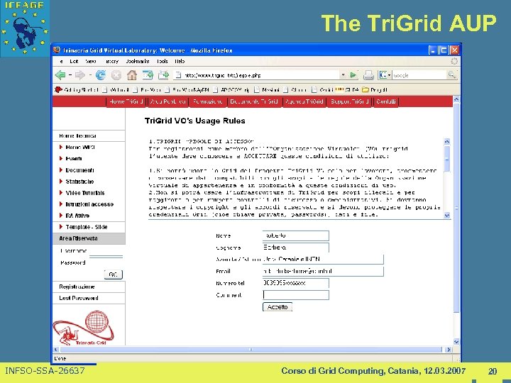 The Tri. Grid AUP INFSO-SSA-26637 Corso di Grid Computing, Catania, 12. 03. 2007 20