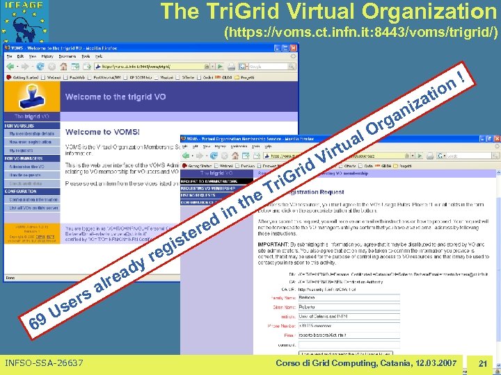 The Tri. Grid Virtual Organization (https: //voms. ct. infn. it: 8443/voms/trigrid/) n! io t