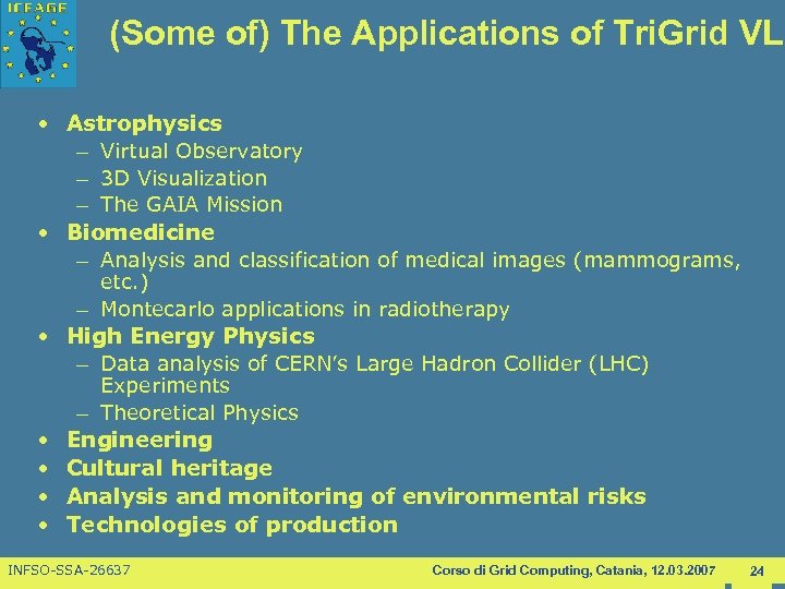 (Some of) The Applications of Tri. Grid VL • Astrophysics – Virtual Observatory –