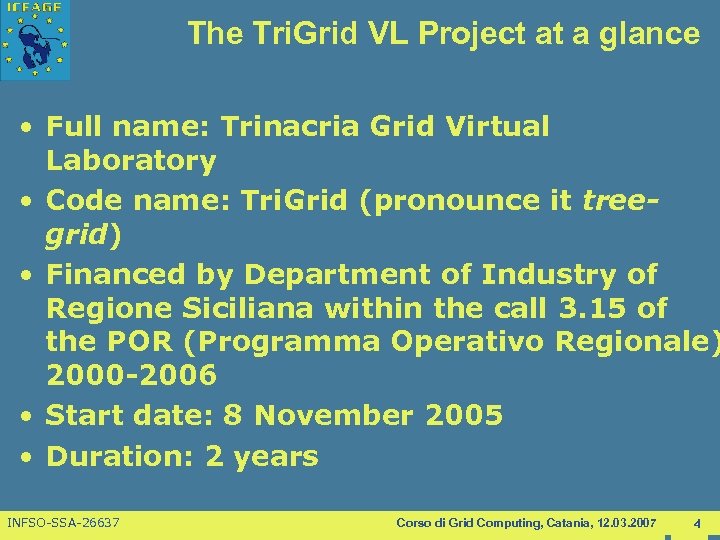The Tri. Grid VL Project at a glance • Full name: Trinacria Grid Virtual