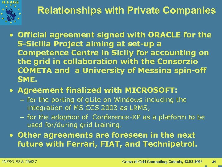 Relationships with Private Companies • Official agreement signed with ORACLE for the S-Sicilia Project
