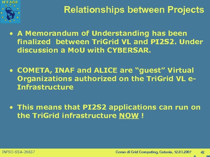 Relationships between Projects • A Memorandum of Understanding has been finalized between Tri. Grid
