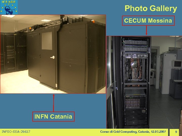 Photo Gallery CECUM Messina INFN Catania INFSO-SSA-26637 Corso di Grid Computing, Catania, 12. 03.