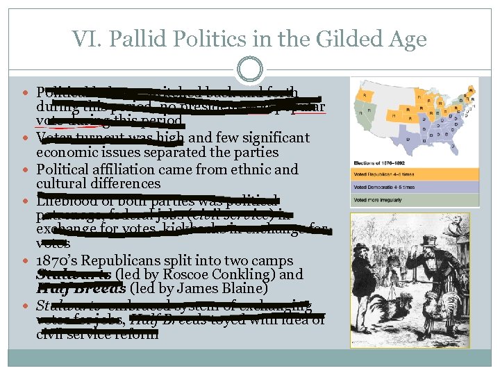 VI. Pallid Politics in the Gilded Age Political balance switched back and forth during
