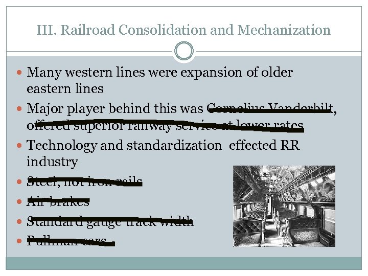 III. Railroad Consolidation and Mechanization Many western lines were expansion of older eastern lines