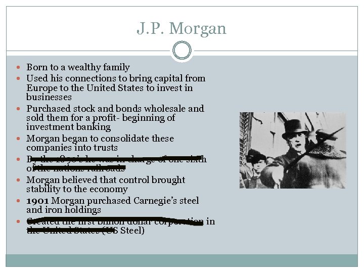 J. P. Morgan Born to a wealthy family Used his connections to bring capital