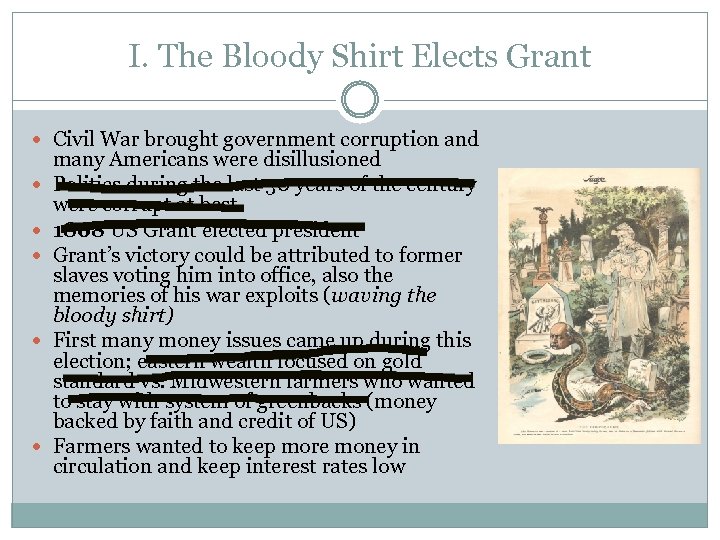 I. The Bloody Shirt Elects Grant Civil War brought government corruption and many Americans