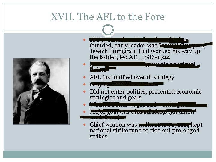 XVII. The AFL to the Fore 1886 - American Federation of Labor founded, early