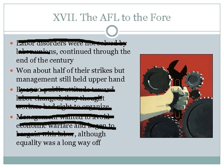 XVII. The AFL to the Fore Labor disorders were not solved by labor unions,