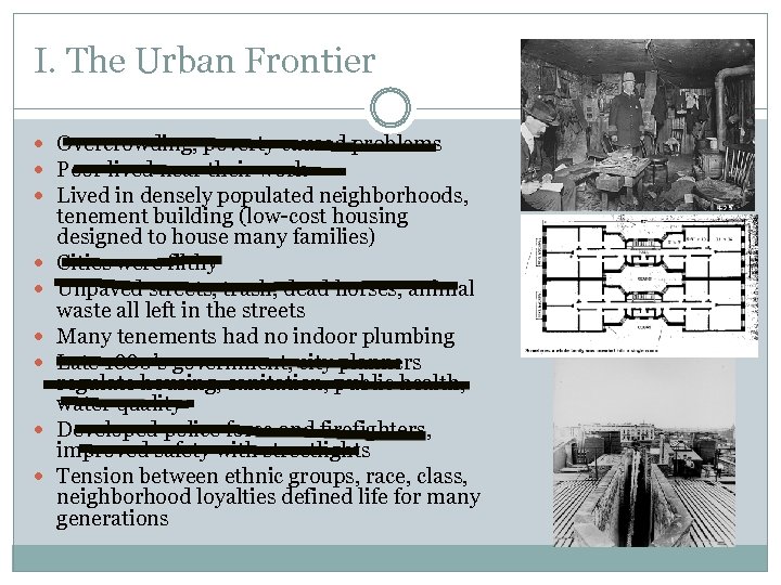 I. The Urban Frontier Overcrowding, poverty caused problems Poor lived near their work Lived