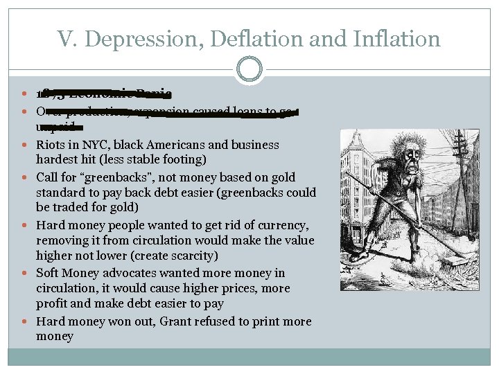 V. Depression, Deflation and Inflation 1873 Economic Panic Over production, expansion caused loans to
