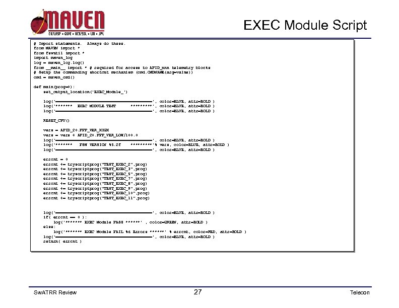 EXEC Module Script # Import statements. Always do these. from MAVEN import * from