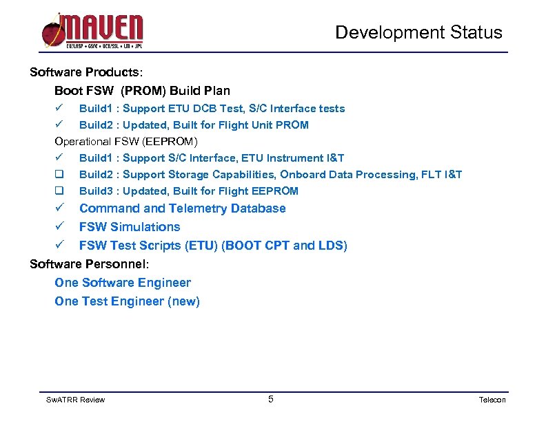 Development Status Software Products: Boot FSW (PROM) Build Plan ü Build 1 : Support