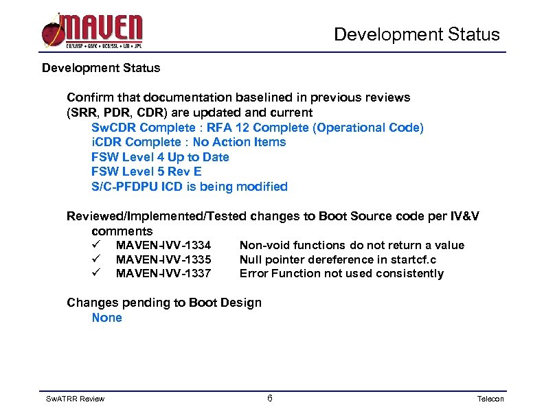 Development Status Confirm that documentation baselined in previous reviews (SRR, PDR, CDR) are updated