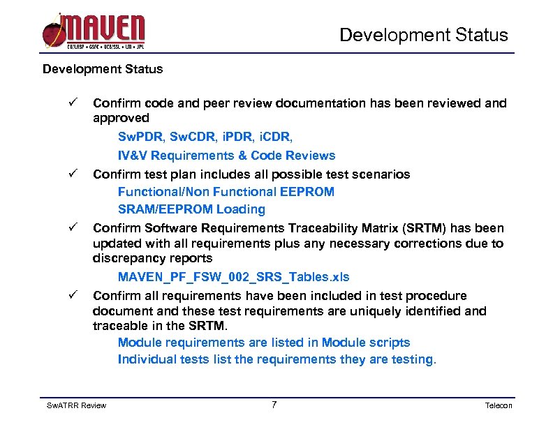 Development Status ü ü Confirm code and peer review documentation has been reviewed and