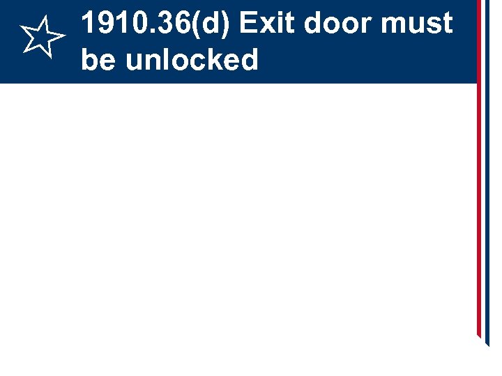 1910. 36(d) Exit door must be unlocked 