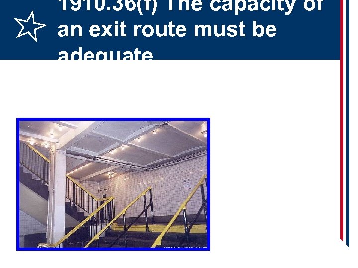 1910. 36(f) The capacity of an exit route must be adequate 