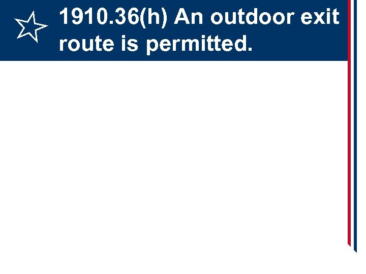 1910. 36(h) An outdoor exit route is permitted. 