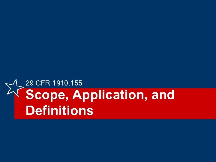 29 CFR 1910. 155 Scope, Application, and Definitions 