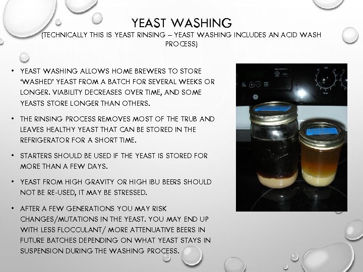 YEAST WASHING (TECHNICALLY THIS IS YEAST RINSING – YEAST WASHING INCLUDES AN ACID WASH