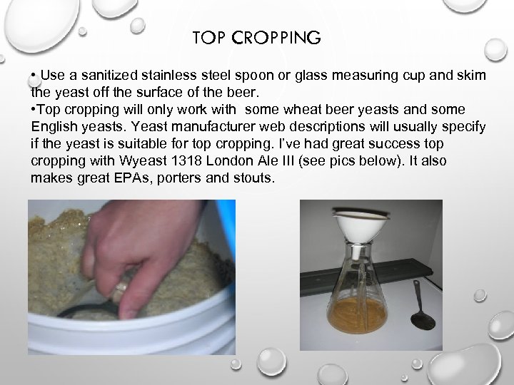 TOP CROPPING • Use a sanitized stainless steel spoon or glass measuring cup and