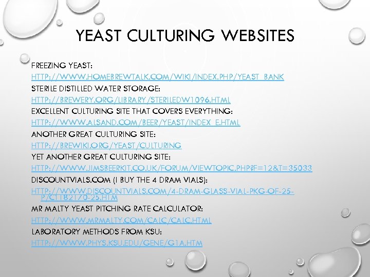 YEAST CULTURING WEBSITES FREEZING YEAST: HTTP: //WWW. HOMEBREWTALK. COM/WIKI/INDEX. PHP/YEAST_BANK STERILE DISTILLED WATER STORAGE: