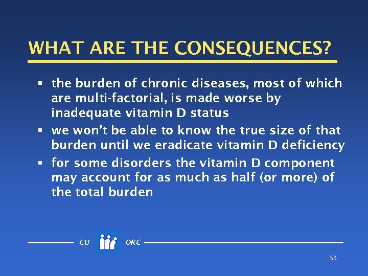 WHAT ARE THE CONSEQUENCES? § the burden of chronic diseases, most of which are