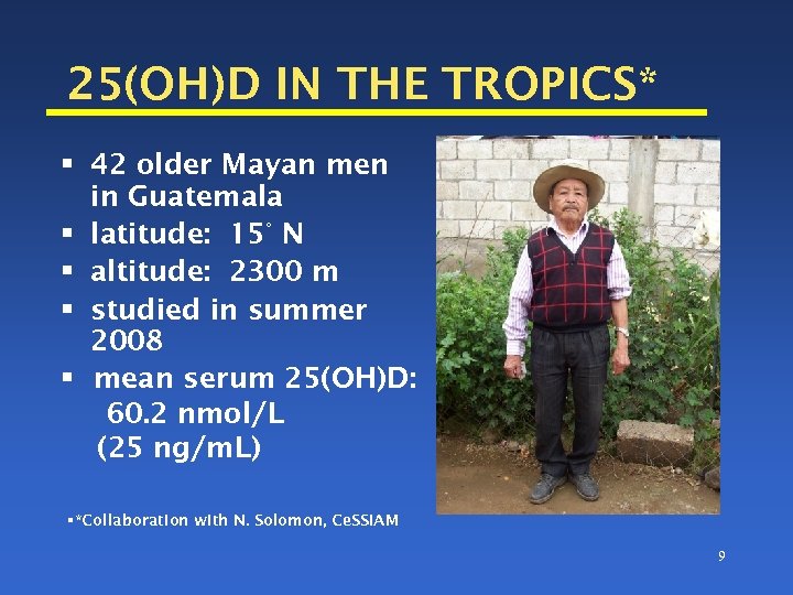 25(OH)D IN THE TROPICS* § 42 older Mayan men in Guatemala § latitude: 15°