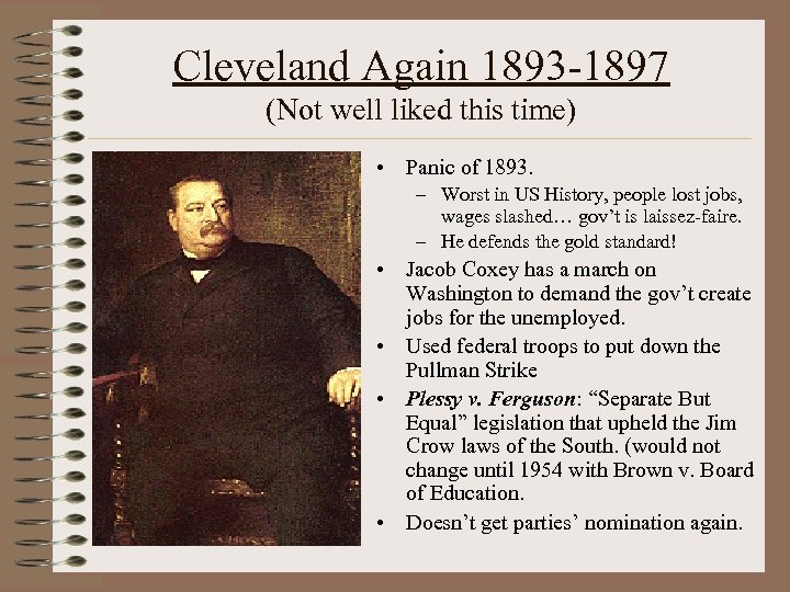 Cleveland Again 1893 -1897 (Not well liked this time) • Panic of 1893. –