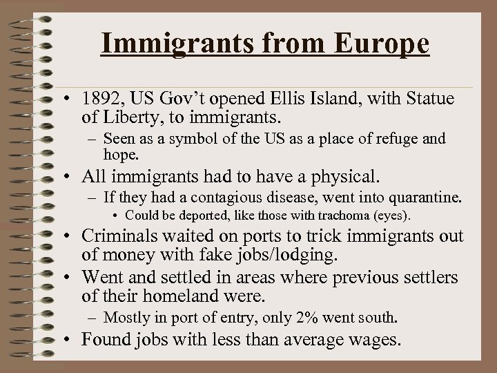 Immigrants from Europe • 1892, US Gov’t opened Ellis Island, with Statue of Liberty,