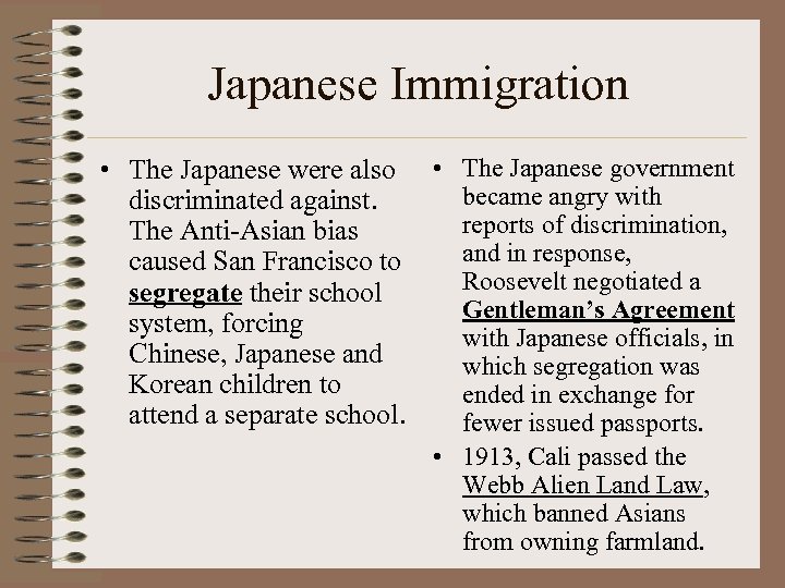 Japanese Immigration • The Japanese were also • The Japanese government became angry with