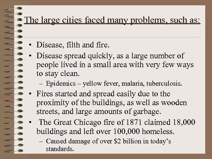 The large cities faced many problems, such as: • Disease, filth and fire. •